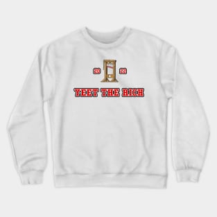 Yeet the rich 2022 |Bernie Sanders| Bernie 2024| Eat The Rich Crewneck Sweatshirt